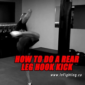 7.8K views |  How to Do a Rear Leg Hook Kick  ...   #infightingmma #vancouverbjj #vancouverkickboxing #burnabybjj #burnabykickboxing #gymVancouver #gymBurnaby #martialarts #selfdefense | InFighting Training Centres Vancouver | Facebook