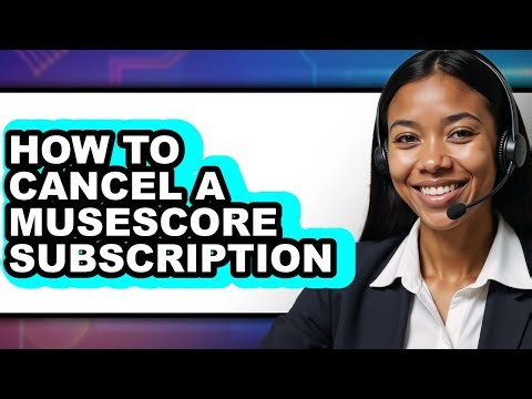 How to Cancel a Musescore Subscription (full Guide)
