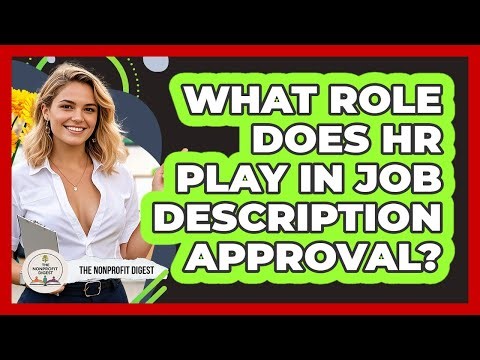 What Role Does HR Play In Job Description Approval?