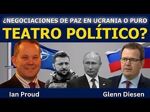 Ian Proud: ¿Negociaciones de paz en Ucrania o puro teatro político?