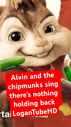 Alvin and the chipmunks sing there’s nothing holding me back ￼