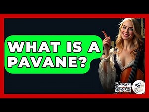 What Is A Pavane? - Classical Serenade