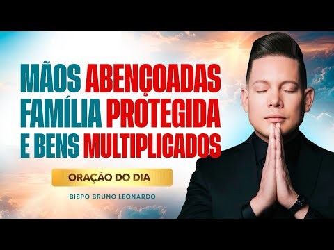 ORAÇÃO MUITO ABENÇOADA • BISPO BRUNO LEONARDO