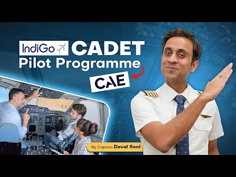 CAE IndiGo Cadet Pilot Programme Full Overview by Capt. Deval Soni