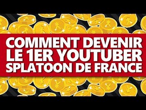 COMMENT DEVENIR LE 1ER YOUTUBER SPLATOON DE FRANCE