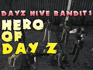 HERO OF DAY Z - DayZ Hive Bandits Episode Four: