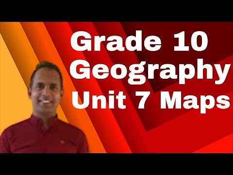 Grade 10 Geography Maps | Unit 7 introduction to maps