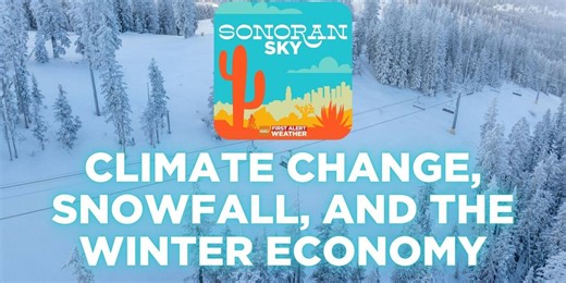 Sonoran Sky Podcast: Climate change, snowfall, and the winter economy