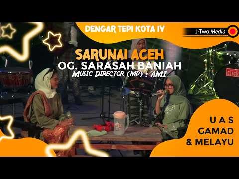 SARUNAI ACEH - OG. SARASAH BANIAH - UAS GAMAD & MELAYU SENDRATASIK AK. 2023 -DTK 4