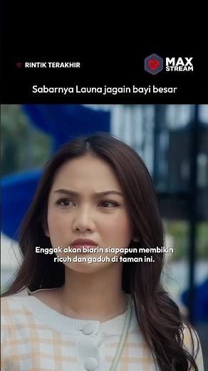 Be patient, Laun😔 #MAXStream #MAXStreamOriginal #MAXStreamStudios #EverythingHasA Story #RintikTe...