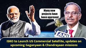 ISRO to Launch US Commercial Satellite, updates on upcoming Gaganyaan & Chandrayaan missions