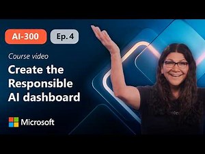 Create and explore the Responsible AI dashboard | AI-300 | Episode 4