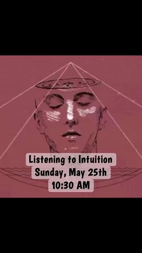 Listening to Intuition💬Sunday, May 25th🧠10:30 AM🧐Rev. Kim Wilson 💭What does it mean to follow our intuition? What kind of listening are we asked to engage in, in order to sense what is calling and whether we should follow?🙇These are questions Mark Nepo suggests we might consider, in his book, Seven Thousand Ways to Listen. And Shakti Gawain, in her book, Developing Intuition, describes intuition as “an inner sense that tells us what feels right and true for us at any given moment.” Some of 