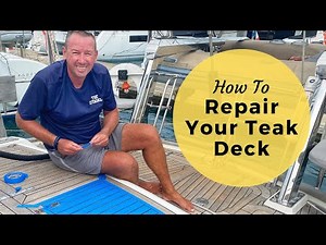 How to Repair Your Teak Deck - A 10 Step Easy-To-Follow Process