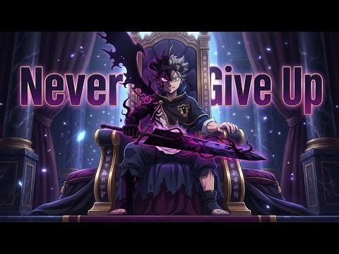 My Magic Is Never Give Up | Asta Half-Demon Transformation Edit