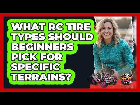 What RC Tire Types Should Beginners Pick For Specific Terrains? - RC Toy Central