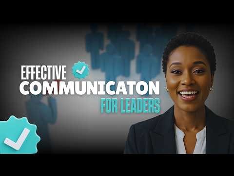 Effective Communication for Leaders | Driving Clarity, Alignment, and Performance