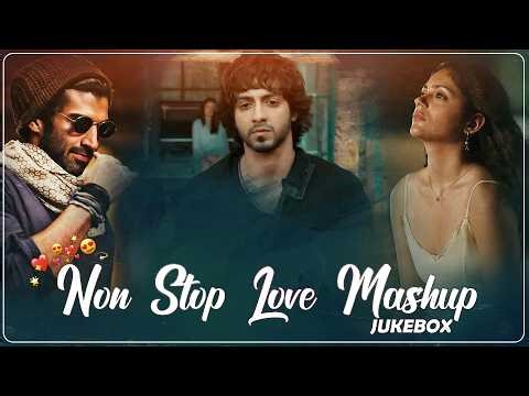 Non Stop Love Mashup 💝 Best Mashup of Arijit Singh, Jubin Nautiyal, BPraak, Atif Aslam,Neha Kakkar