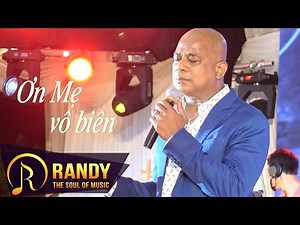 Ơn Mẹ Vô Biên - RANDY Sáng Tác Riêng Về Cha Mẹ Của Ông Chủ Lâu Đài Thành Thắng