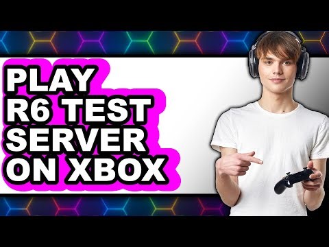 How To Play Rainbow Six Siege Test Server On Xbox 2025 - Full Guide
