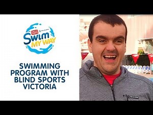 Blind and Vision Impaired Adults Learn To Swim | SWIM MY WAY