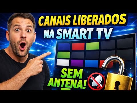 📺 CANAIS LIBERADOS NA SMART TV – VEJA COMO ASSISTIR!
