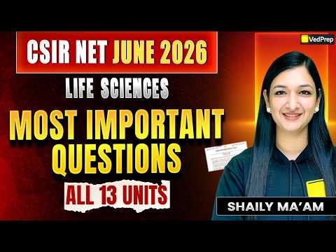 CSIR NET June 2026 Life Sciences 🔥 Most Important Questions | All 13 Units | VedPrep Biology Academy