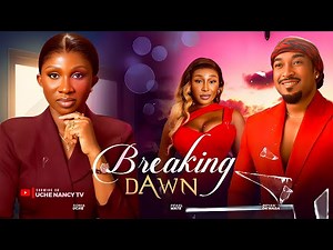 BREAKING DAWN - Sonia Uche, Bryan Okwara, Pearl Wats Latest 2025 Nollywood Full Movie