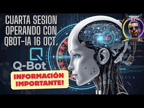 Qbot IA Cuarta sesion operando y escucha la informacion importante!