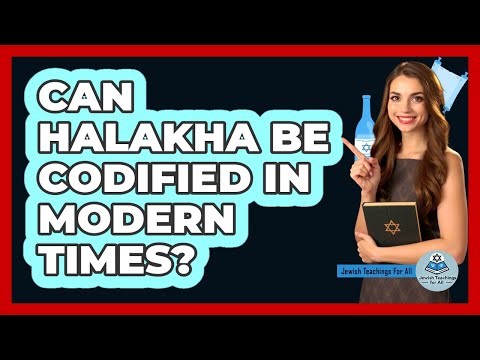 Can Halakha Be Codified in Modern Times?