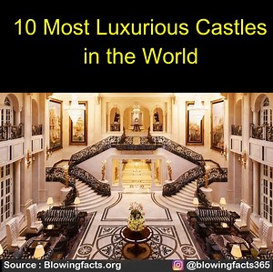 10 most luxurious Castles in the world | Facts that will blow your mind