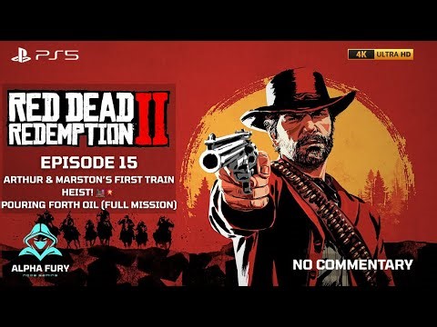 Red Dead Redemption 2 | Ep 15 - Arthur & Marston’s FIRST Train Heist! 🚂💥 | Pouring Forth Oil