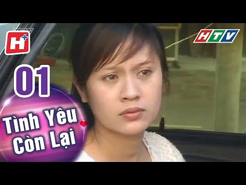 Tình Yêu Còn Lại - Tập 01 | HTV Phim Tình Cảm Việt Nam