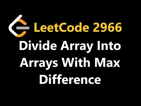 Divide Array Into Arrays With Max Difference - Leetcode 2966 - Python