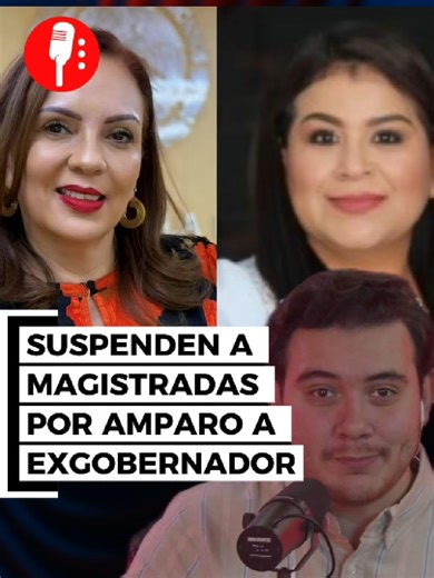 Suspensión de Magistradas por Amparo a Exgobernador PRI