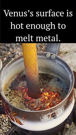 Venus's surface is hot enough to melt metal