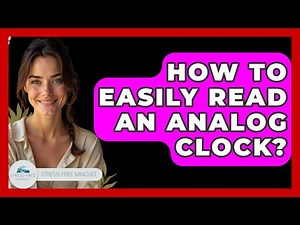 How To Easily Read An Analog Clock? - Stress Free Mindset