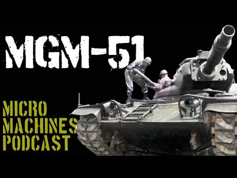 Micro Machines Podcast - Episode 11 (MGM-51 Shillelagh)