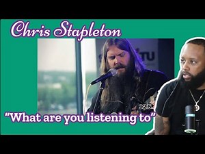 FIRST TIME HEARING | CHRIS STAPLETON - "WHAT ARE YOU LISTENING TO" LIVE ACOUSTIC | REACTION