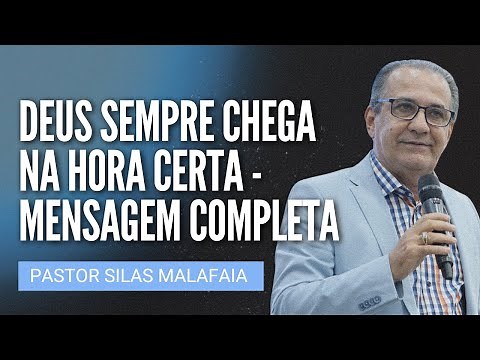 Pr Silas Malafaia - DEUS SEMPRE CHEGA NA HORA CERTA - Mensagem Completa