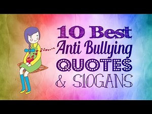 100 Great Anti Bullying Slogans, Posters & Quotes