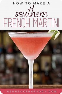 Pure Joy in a Southern French Martini Recipe - Redneck Rhapsody