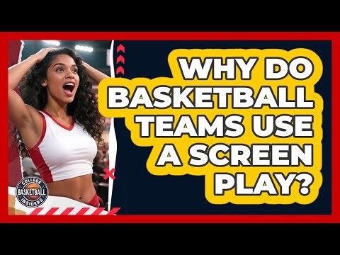 Why Do Basketball Teams Use a Screen Play?