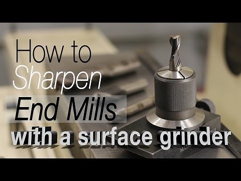 How to Sharpen End Mills on a Surface Grinder Part 1