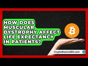 How Does Muscular Dystrophy Affect Life Expectancy in Patients?