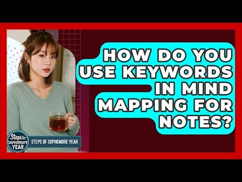 How Do You Use Keywords In Mind Mapping For Notes? - Steps to Sophomore Year