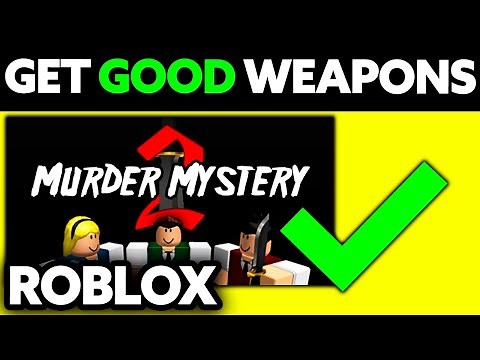 How To Get Good Weapons in Murder Mystery 2 (2025)
