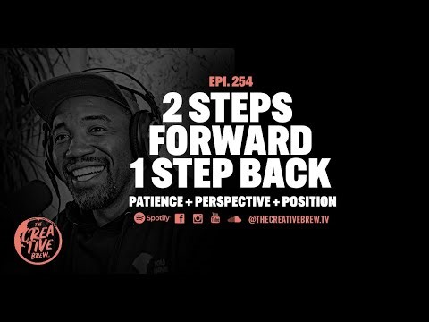 254. 2 Steps Forward. 1 Step Back