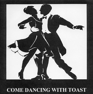 Toast - Come Dancing With Toast
