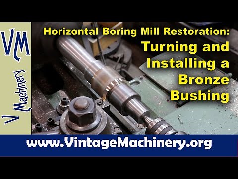 Lucas Horizontal Boring Mill Restoration: Turning and Installing a New Bronze Bushing
